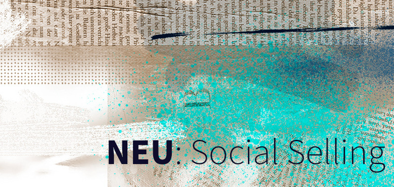 Social Selling als neues Produkt 2022